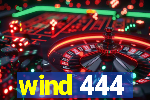 wind 444